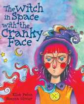 The Witch in Space with the Cranky Face: A rhyming book about finding your place