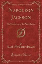 Napoleon Jackson: The Gentleman of the Plush Rocker (Classic Reprint)