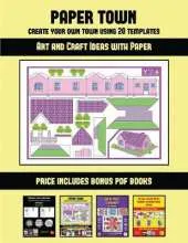 Art and Craft Ideas with Paper (Paper Town - Create Your Own Town Using 20 Templates): 20 full-color kindergarten cut and paste activity sheets designed to create your own paper houses. The price of this book includes 12 printable PDF kindergarten workboo