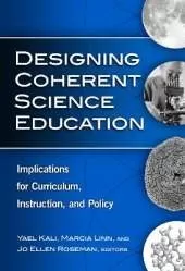 Designing Coherent Science Education: Implications for Curriculum, Instruction, and Policy