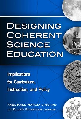 Designing Coherent Science Education: Implications for Curriculum, Instruction, and Policy