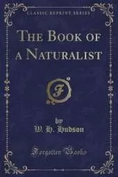 The Book of a Naturalist (Classic Reprint)