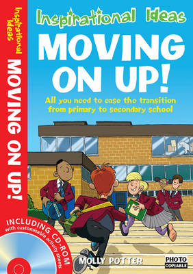 Moving On Up!: All You Need to Ease the Transition from Primary to Secondary School
