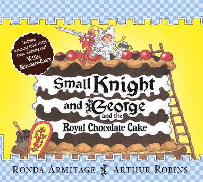 Small Knight and George: Small Knight and George and the Royal Chocolate Cake
