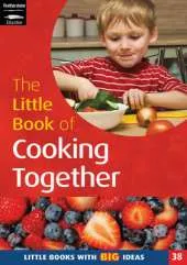 The Little Book of Cooking Together: Simple Recipes for Young Children