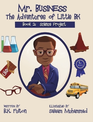 Mr. Business: The Adventures of Little BK: Book 2: The Science Project