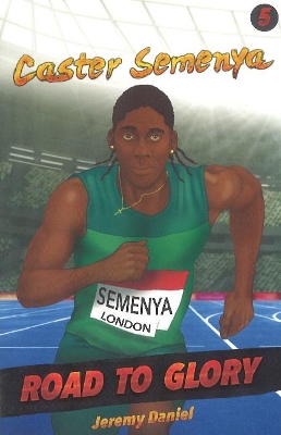 Caster Semenya: Vol. 5: Road to glory
