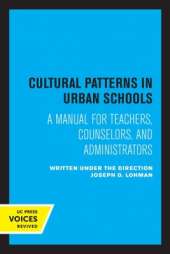 Cultural Patterns in Urban Schools: A Manual for Teachers, Counselors, and Administrators