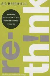 Rethink: A Business Manifesto for Cutting Costs and Boosting Innovation (paperback)