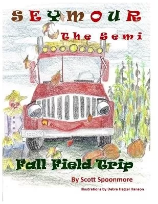 Seymour the Semi: Fall Field Trip
