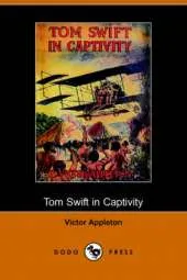 Tom Swift in Captivity, or a Daring Escape by Airship (Dodo Press)