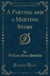 A Parting and a Meeting Story (Classic Reprint)