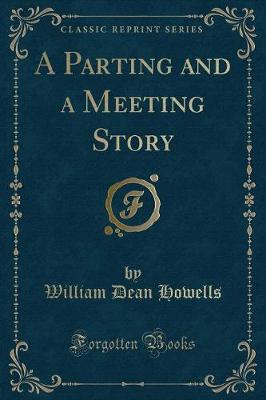 A Parting and a Meeting Story (Classic Reprint)