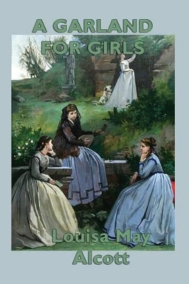 A Garland for Girls: Classic Flower Stories of Girlhood, Kindness, Courage, and Character