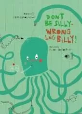 Don’t Be Silly-Wrong Leg Billy!