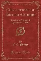 Collections of British Authors, Vol. 255 of 1: Tauchnits Edition; A Question of Colour (Classic Reprint)