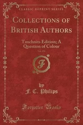 Collections of British Authors, Vol. 255 of 1: Tauchnits Edition; A Question of Colour (Classic Reprint)