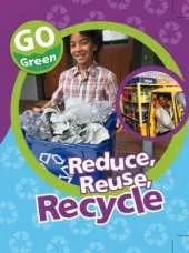 Go Green: Reduce, Reuse, Recycle