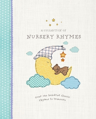 A Collection of Nursery Rhymes: Over One Hundred Classic Rhymes to Treasure