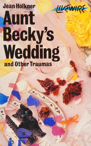 Aunt Becky's Wedding and Other Traumas