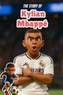 The Story Of Kylian Mbappé: spots biographies for kids