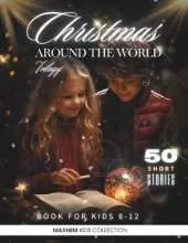 Christmas Around the World: Christmas Stories for Kids 8-12. Trilogy