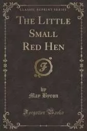 The Little Small Red Hen (Classic Reprint)