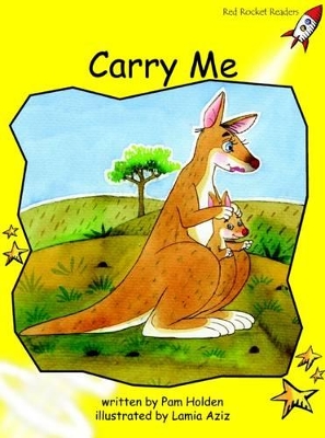 Red Rocket Readers: Early Level 2 Fiction Set B: Carry Me (Reading Level 7/F&P Level D)