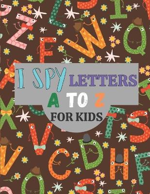 I Spy Letters for Kids: A to Z