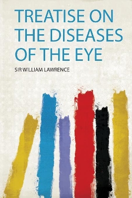 Treatise on the Diseases of the Eye