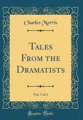Tales From the Dramatists, Vol. 3 of 4 (Classic Reprint)