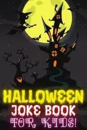 Halloween Joke Book For Kids!: Fun Family Edition Riddles Challenge Guessing Game Happy Activity Scary Laugh Q&A Spooky Silly 100 Jokes Laugh-Out-Loud Children Toddlers Books Preschool Ages 4-8 Year Olds - Little Boys And Girls