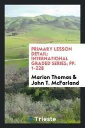 Primary Lesson Detail: International Graded Series; Pp. 1-228