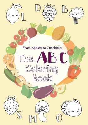 From Apples to Zucchinis: The ABC Coloring book