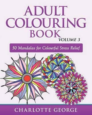 Adult Colouring Book - Volume 3: 50 Mandalas for Colouring Enjoyment