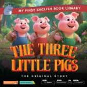 The Three Little Pigs - The Original Story (Smart Hippo My First English Book Library): Educational Storybook (ESL Students)