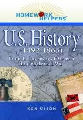 Homework Helpers: U.S. History (1492 - 1865): From the Discovery of America Through the Civil War