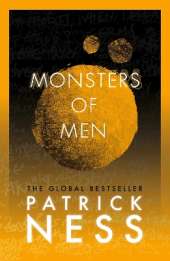 Monsters of Men: A new edition of the third book in the iconic multi-award-winning trilogy; a gripping dystopian YA novel with themes of prejudice, power and masculinity