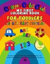 My First Coloring Book: Crayon Cubs Club