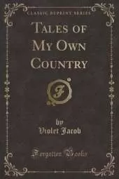 Tales of My Own Country (Classic Reprint)