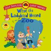 What the Ladybird Heard at the Zoo: A brilliantly funny animal adventure