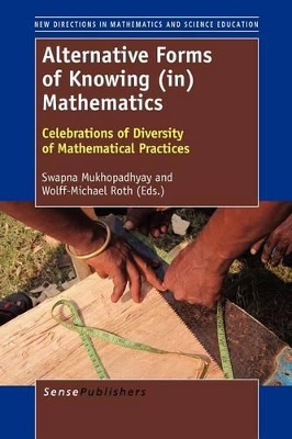 Alternative Forms of Knowing (in) Mathematics: Celebrations of Diversity of Mathematical Practices