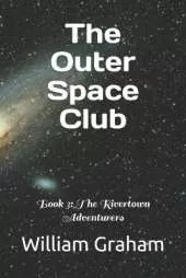 The Outer Space Club: Book 3: The Rivertown Adventurers