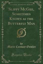 Slippy McGee, Sometimes Known as the Butterfly Man (Classic Reprint)