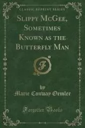Slippy McGee, Sometimes Known as the Butterfly Man (Classic Reprint)