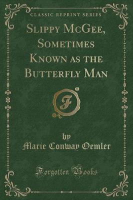 Slippy McGee, Sometimes Known as the Butterfly Man (Classic Reprint)