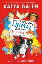 The Appletree Animal Agency: Collie Chaos: Kids who love all things puppies, vets and pets will love this cosy animal adventure story for ages 6, 7, 8, 9 from award-winning creators
