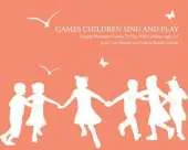 Games Children Sing and Play: Singing Movement Games to Play with Children Ages 3-7