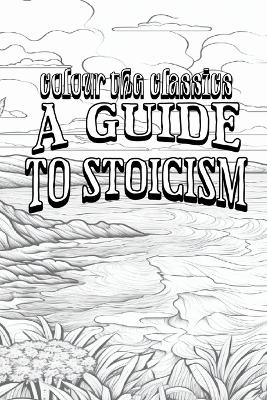 A Guide to Stoicism