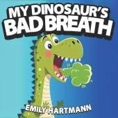 My Dinosaur's Bad Breath: Children's Book about Hygiene, Manners for Kids, Preschool and Kindergarten, Ages 2-6